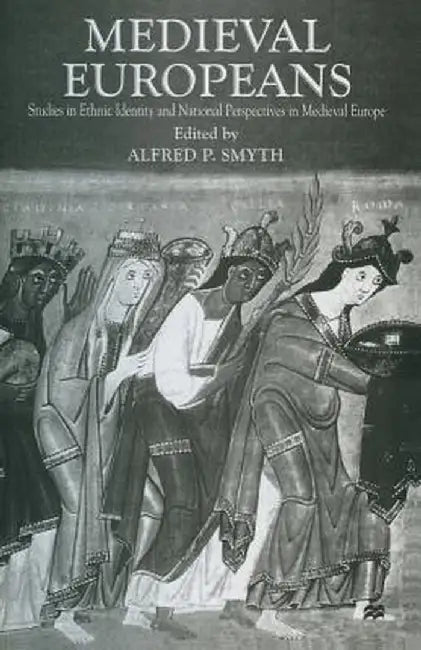 Medieval Europeans: Studies in Ethnic Identity and National Perspectives in Medieval Europe by Alfred P. Smyth