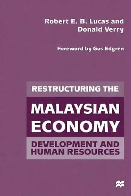 Restructuring the Malaysian Economy: Development and Human Resources by Robert E. B. Lucas