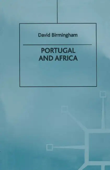 Portugal and Africa by D. Birmingham