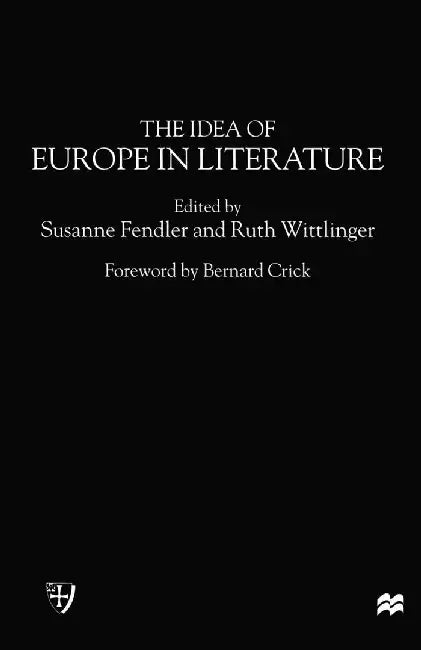 The Idea of Europe in Literature by Susanne Fendler