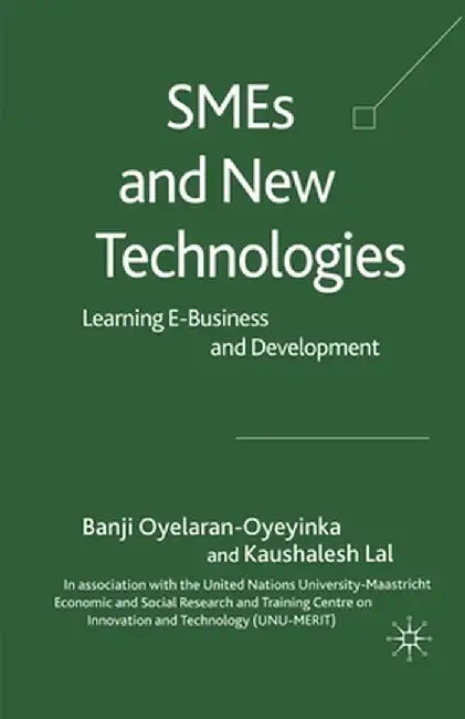 SMEs and New Technologies: Learning E-Business and Development by B. Oyelaran-Oyeyinka
