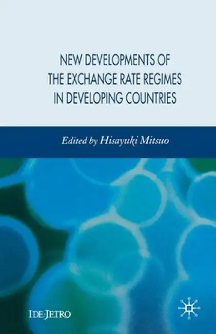 New Developments of the Exchange Rate Regimes in Developing Countries by H. Mitsuo