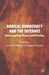 Radical Democracy and the Internet: Interrogating Theory and Practice by L. Dahlberg
