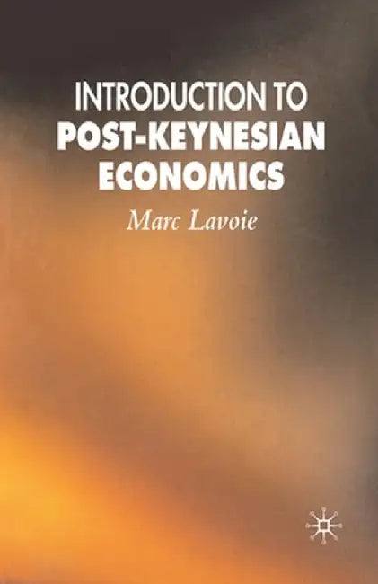 Introduction to Post-Keynesian Economics by M. Lavoie