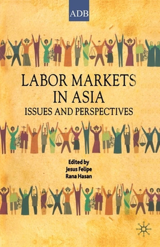 Labor Markets in Asia: Issues and Perspectives by Jesus Felipe