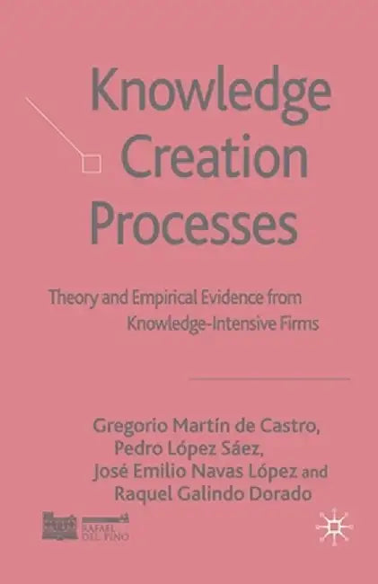 Knowledge Creation Processes: Theory and Empirical Evidence from Knowledge-Intensive Firms by Kenneth A. Loparo