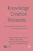 Knowledge Creation Processes: Theory and Empirical Evidence from Knowledge-Intensive Firms by Kenneth A. Loparo