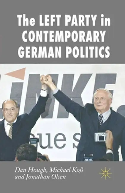 The Left Party in Contemporary German Politics by Dan Hough