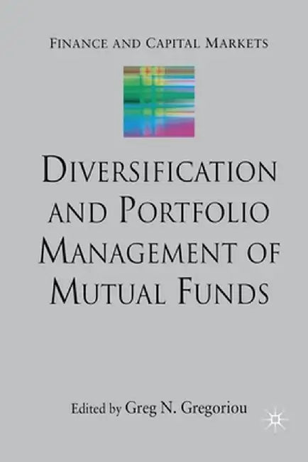 Diversification and Portfolio Management of Mutual Funds by G. Gregoriou