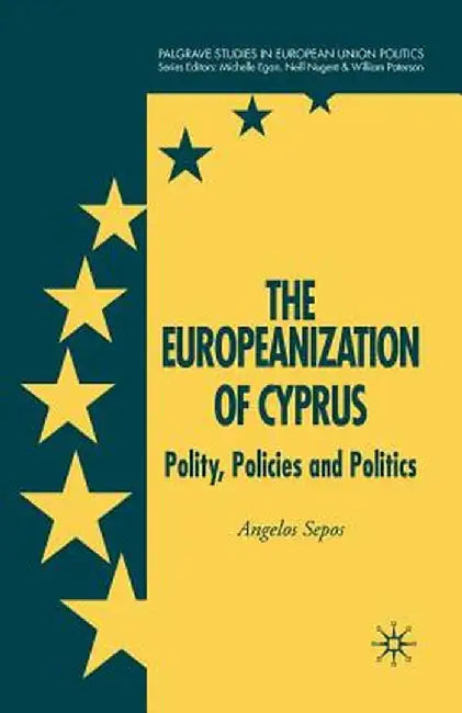 The Europeanization of Cyprus: Polity, Policies and Politics by A. Sepos
