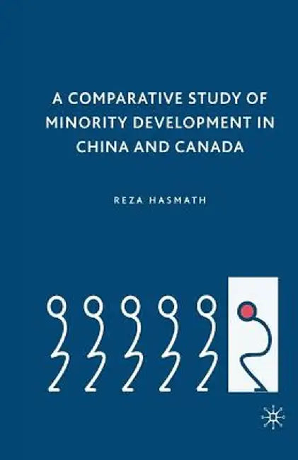 A Comparative Study of Minority Development in China and Canada by R. Hasmath