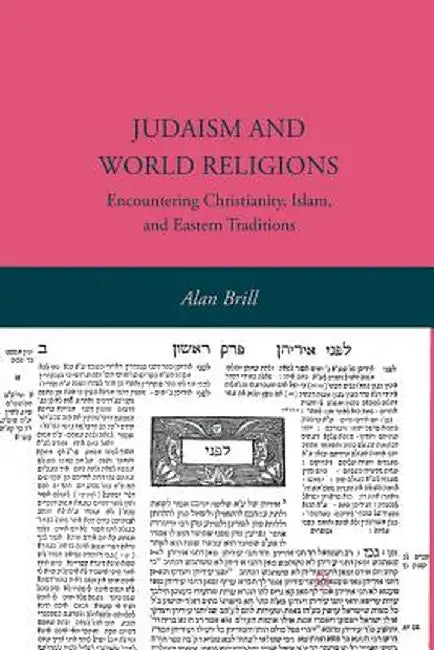 Judaism and World Religions: Encountering Christianity, Islam, and Eastern Traditions by A. Brill