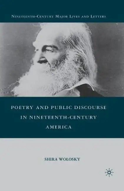 Poetry and Public Discourse in Nineteenth-Century America by S. Wolosky
