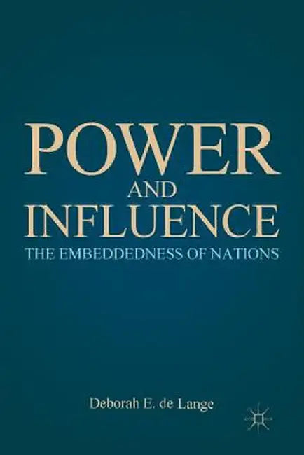 Power and Influence: The Embeddedness of Nations by Kenneth A. Loparo