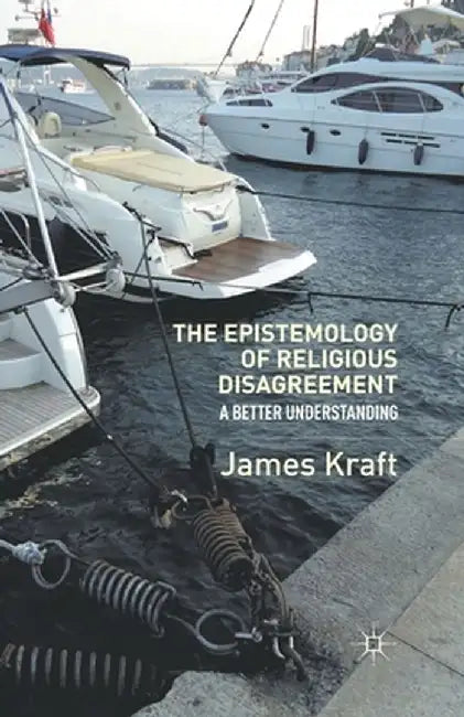The Epistemology of Religious Disagreement: A Better Understanding by J. Kraft