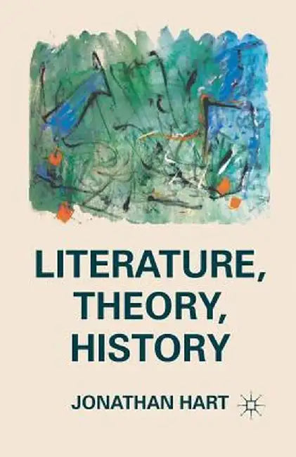 Literature, Theory, History by J. Hart
