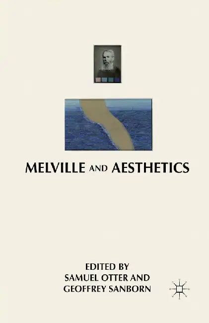 Melville and Aesthetics by G. Sanborn