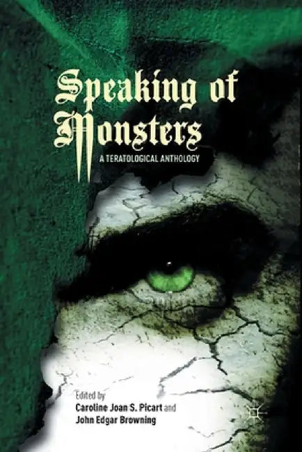 Speaking of Monsters: A Teratological Anthology by Caroline Joan S. Picart