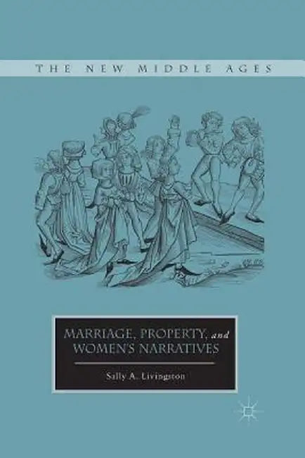 Marriage, Property, and Women's Narratives by S. Livingston