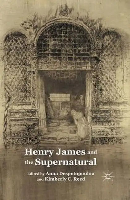 Henry James and the Supernatural by A. Despotopoulou