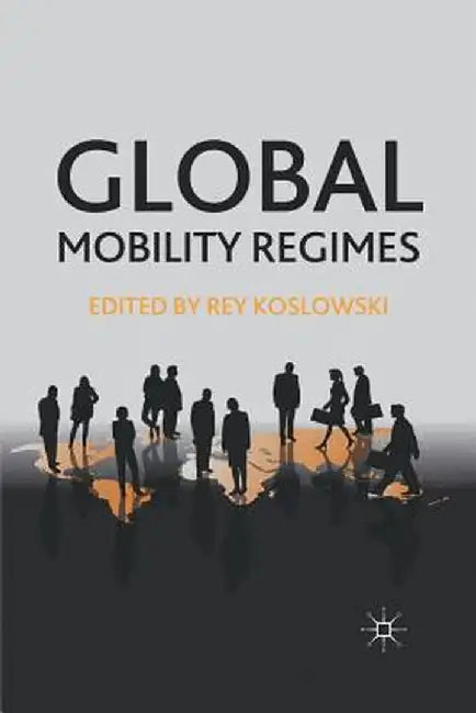 Global Mobility Regimes by R. Koslowski