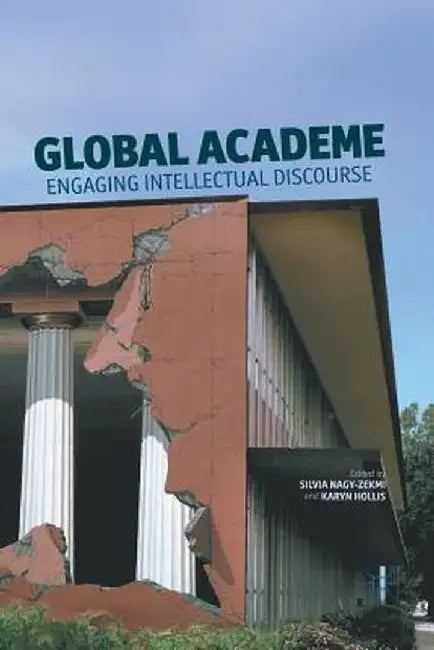 Global Academe: Engaging Intellectual Discourse by S. Nagy-Zekmi