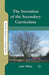 The Invention of the Secondary Curriculum by J. White