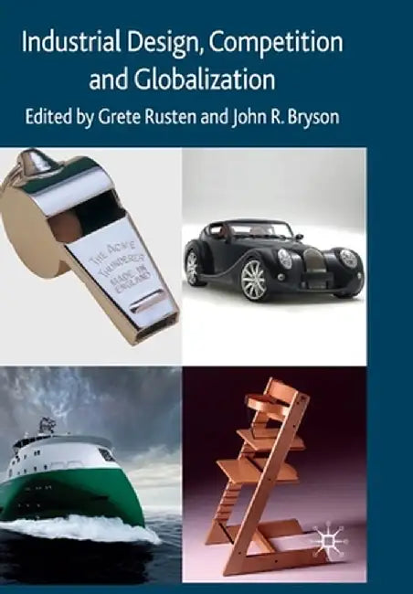 Industrial Design, Competition and Globalization by G. Rusten