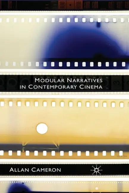 Modular Narratives in Contemporary Cinema by A. Cameron