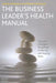The Business Leader's Health Manual: Tips and Strategies for Getting to the Top and Staying There by J. McGannon