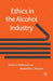 Ethics in the Alcohol Industry by S. Robinson