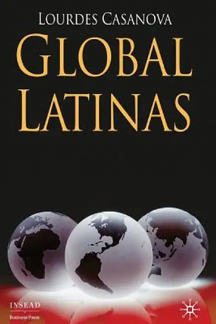 Global Latinas: Latin America's Emerging Multinationals by L. Casanova