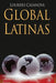 Global Latinas: Latin America's Emerging Multinationals by L. Casanova