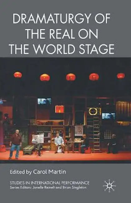 Dramaturgy of the Real on the World Stage by C. Martin