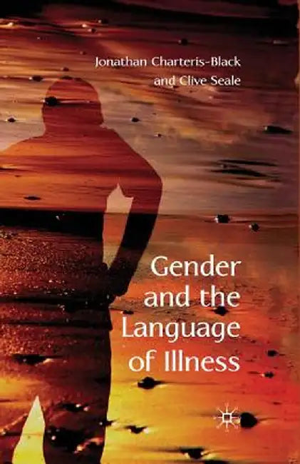 Gender and the Language of Illness by J. Charteris-Black