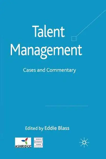 Talent Management: Cases and Commentary by Eddie Blass