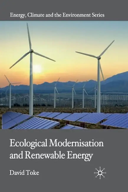 Ecological Modernisation and Renewable Energy by D. Toke