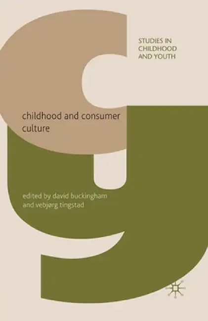 Childhood and Consumer Culture by D. Buckingham