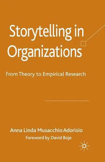 Storytelling in Organizations: From Theory to Empirical Research by Kenneth A. Loparo