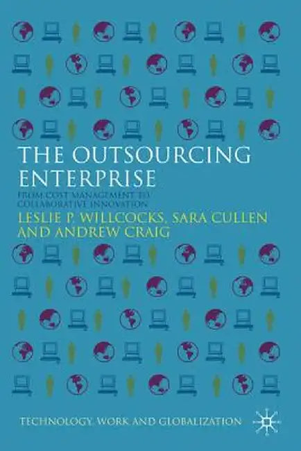 The Outsourcing Enterprise: From Cost Management to Collaborative Innovation by L. Willcocks