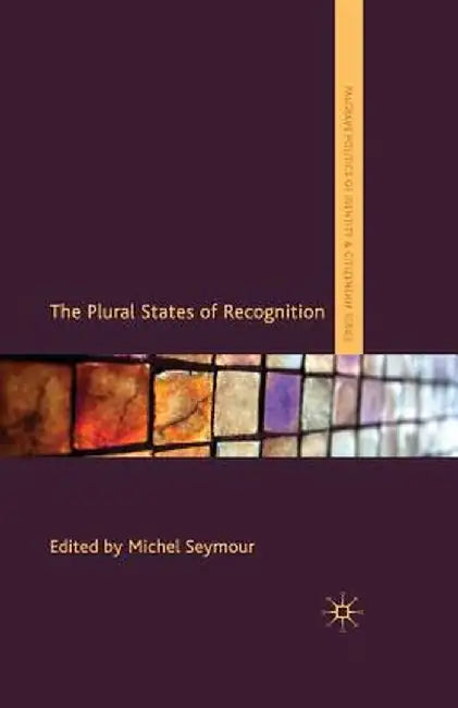 The Plural States of Recognition by Michel Seymour