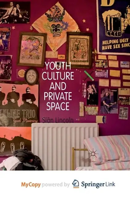 Youth Culture and Private Space by S. Lincoln