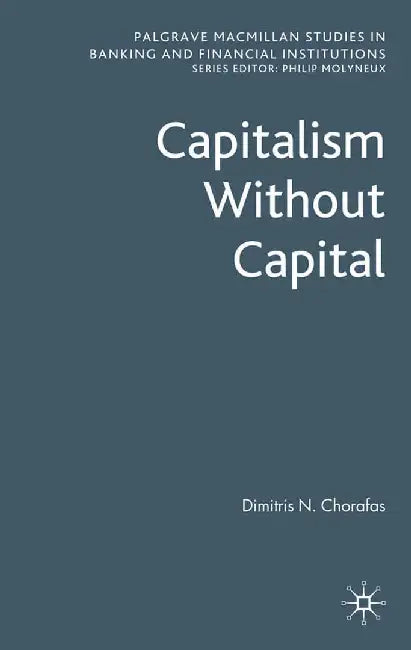Capitalism Without Capital by D. Chorafas