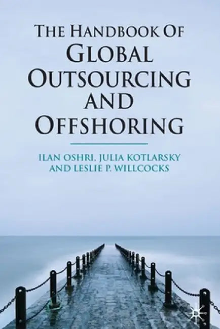 The Handbook of Global Outsourcing and Offshoring by I. Oshri