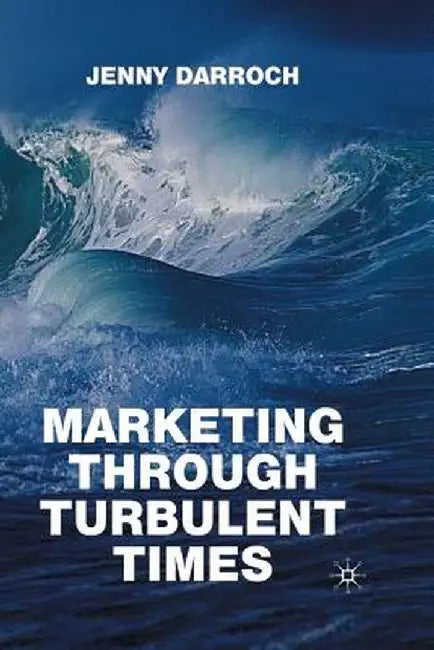Marketing Through Turbulent Times by Jenny Darroch
