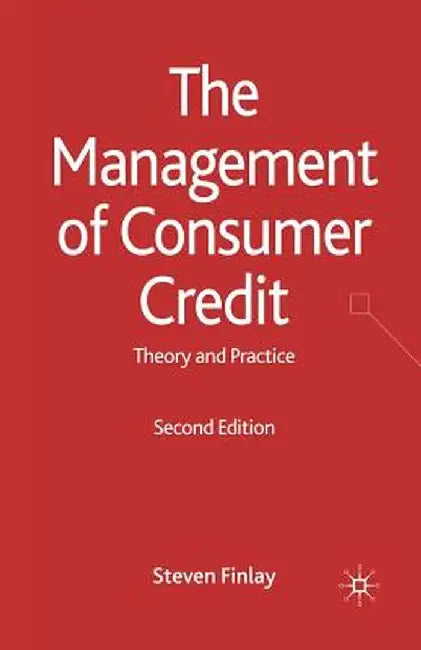 The Management of Consumer Credit: Theory and Practice by S. Finlay