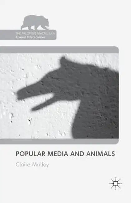 Popular Media and Animals by Claire Molloy