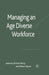 Managing an Age-Diverse Workforce by E. Parry