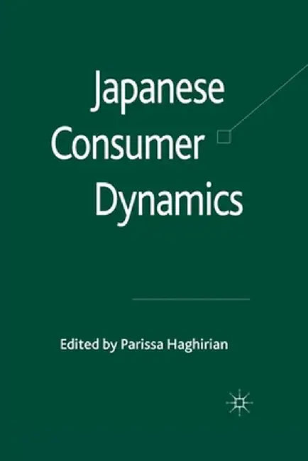 Japanese Consumer Dynamics by P. Haghirian