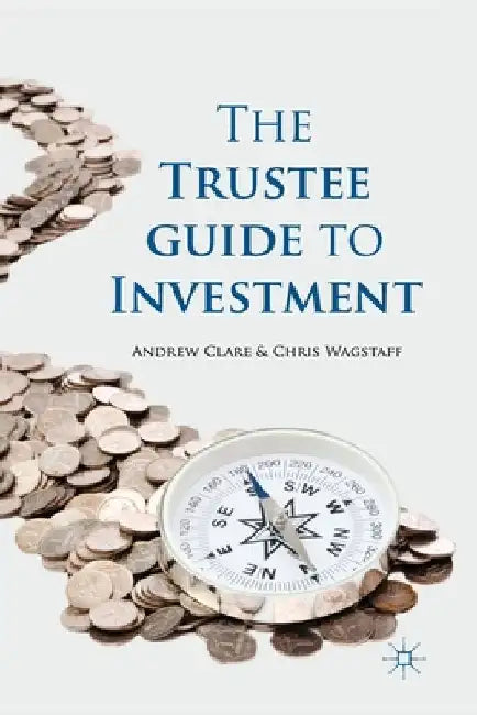 The Trustee Guide to Investment by A. Clare